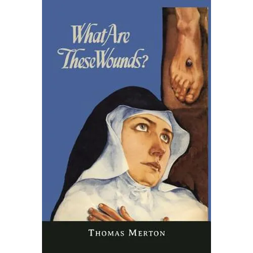 What Are These Wounds? the Life of a Cistercian Mystic Saint Lutgarde - Paperback