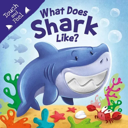 What Does Shark Like?: Touch & Feel Board Book - Board Book