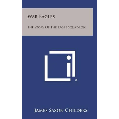 War Eagles: The Story of the Eagle Squadron - Hardcover