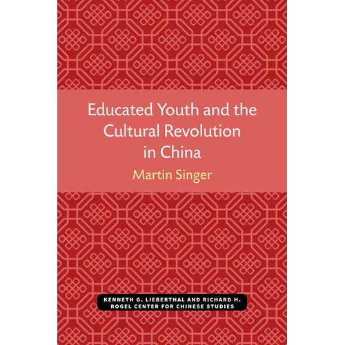 Educated Youth and the Cultural Revolution in China - Paperback