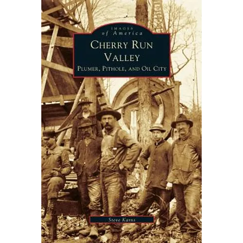 Cherry Run Valley: Plumer, Pit Hole & Oil City - Hardcover