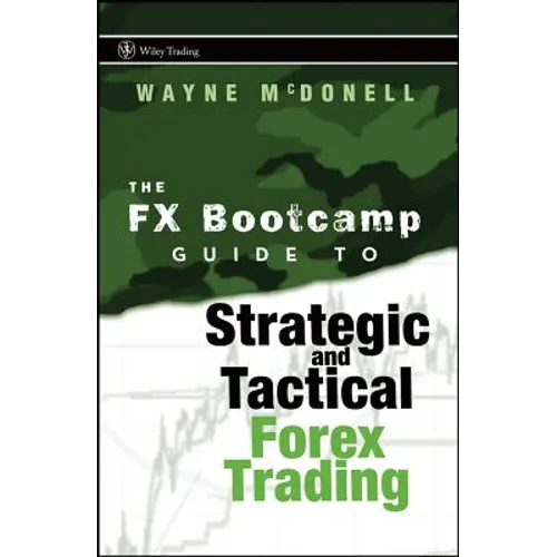 The FX Bootcamp Guide to Strategic and Tactical Forex Trading - Hardcover