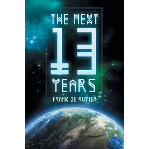 The Next Thirteen Years: The Great Apostasy Begins - Paperback