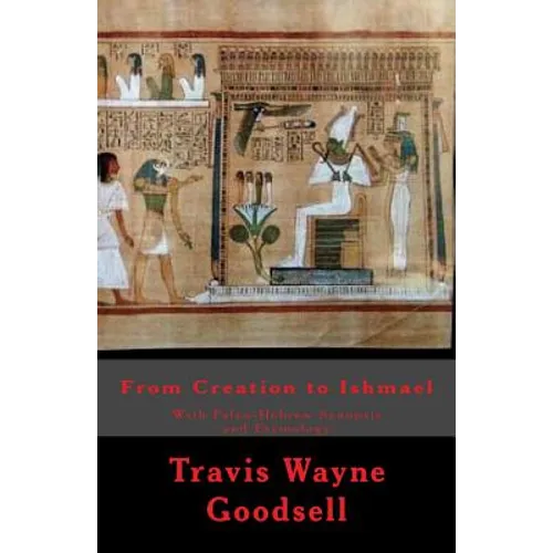 From Creation to Ishmael: With Paleo-Hebrew Synopsis and Etymology - Paperback
