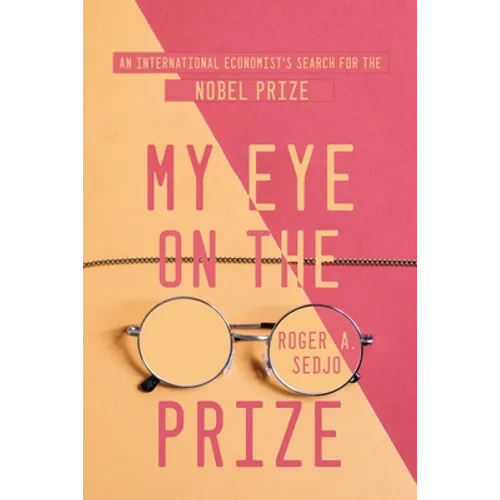 My Eye on the Prize: An International Economist's Search for the Nobel Prize - Paperback