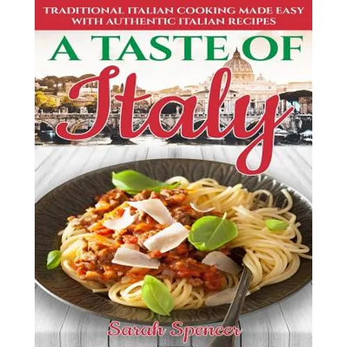 A Taste of Italy: Traditional Italian Cooking Made Easy with Authentic Italian Recipes - Black & White Edition - - Paperback