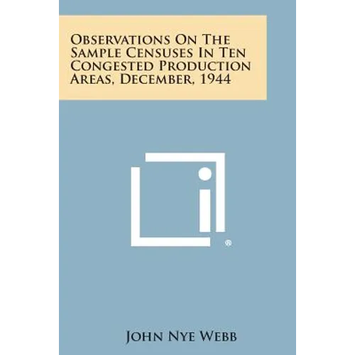 Observations on the Sample Censuses in Ten Congested Production Areas, December, 1944 - Paperback