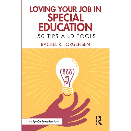 Loving Your Job in Special Education: 50 Tips and Tools - Paperback