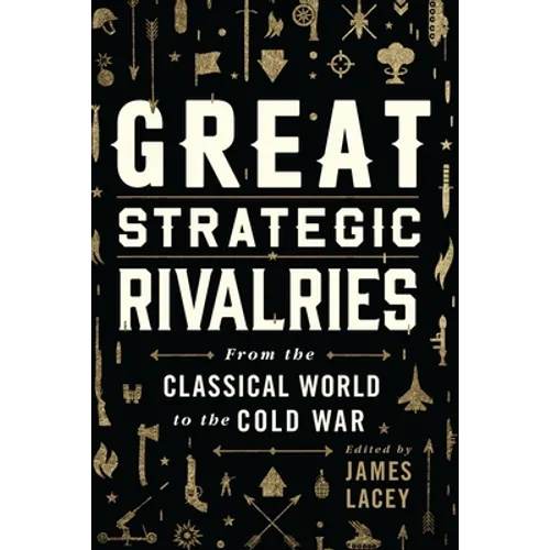 Great Strategic Rivalries: From the Classical World to the Cold War - Paperback