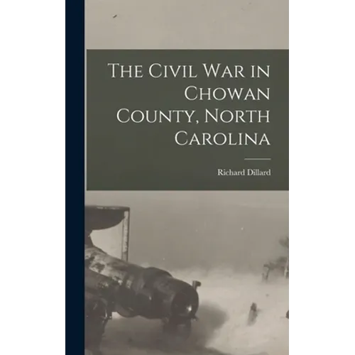 The Civil War in Chowan County, North Carolina - Hardcover