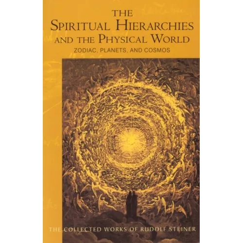The Spiritual Hierarchies and the Physical World: Zodiac, Planets & Cosmos (Cw 110) - Paperback