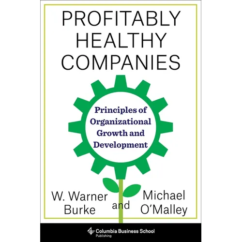 Profitably Healthy Companies: Principles of Organizational Growth and Development - Paperback