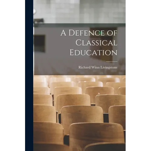 A Defence of Classical Education - Paperback