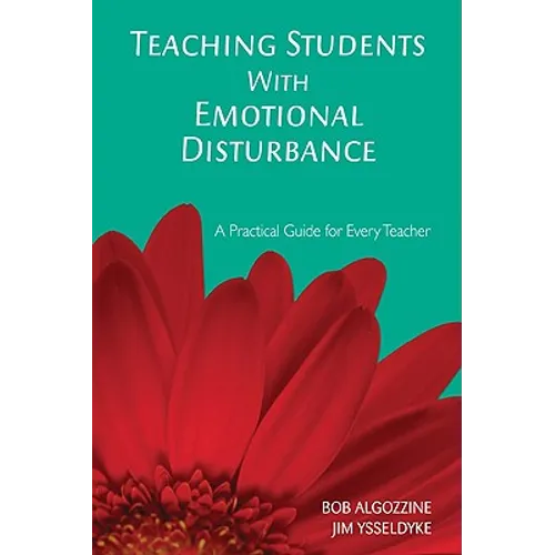 Teaching Students With Emotional Disturbance: A Practical Guide for Every Teacher - Paperback