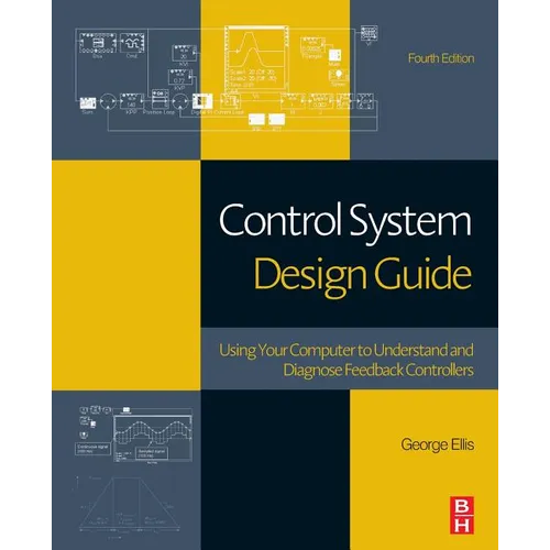 Control System Design Guide: Using Your Computer to Understand and Diagnose Feedback Controllers - Paperback