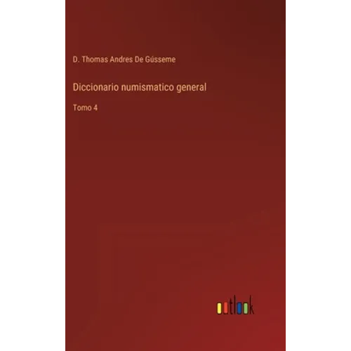 Diccionario numismatico general: Tomo 4 - Hardcover