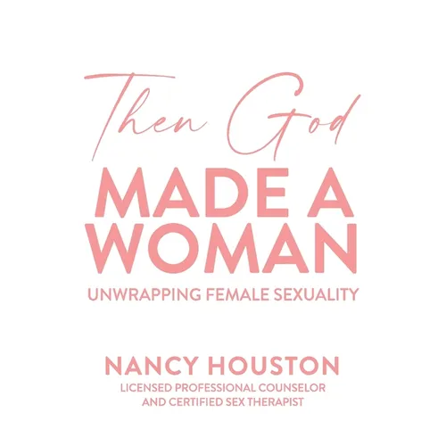 Then God Made A Woman: Unwrapping Female Sexuality - Paperback