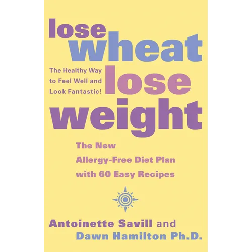 Lose Wheat, Lose Weight: The Healthy Way to Feel Well and Look Fantastic! - Paperback