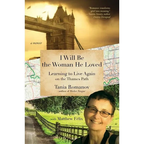 I Will Be the Woman He Loved: Learning to Live Again on the Thames Path - Paperback