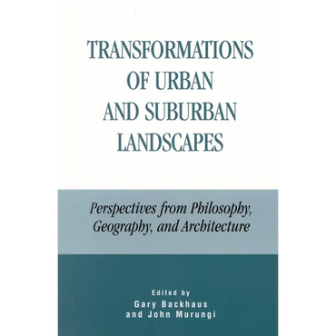 Transformations of Urban and Suburban Landscapes: Perspectives from Philosophy, Geography, and Architecture - Paperback