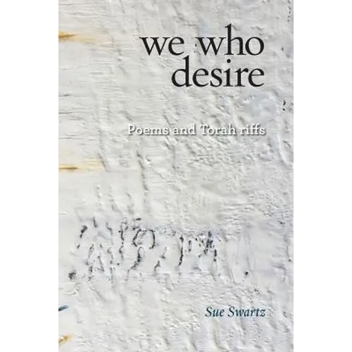 we who desire: poems and Torah riffs - Paperback