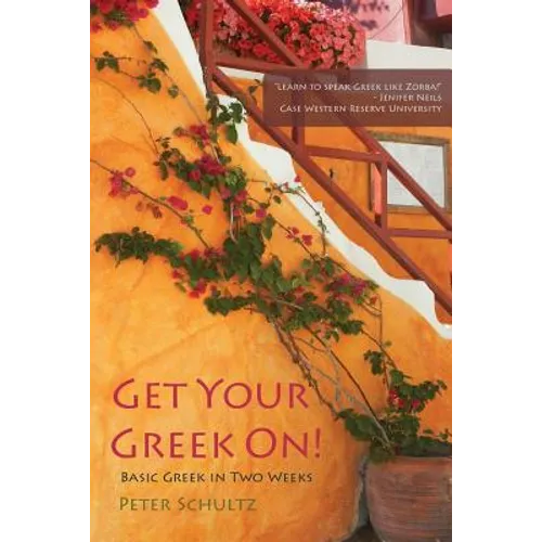 Get Your Greek On!: Basic Greek in Two Weeks. - Paperback