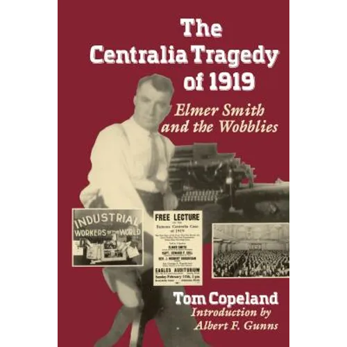 The Centralia Tragedy of 1919: Elmer Smith and the Wobblies - Paperback