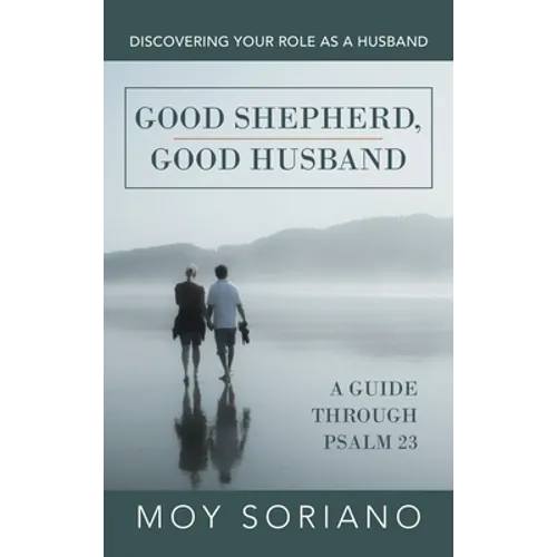 Good Shepherd, Good Husband: Discovering Your Role as a Husband - Hardcover