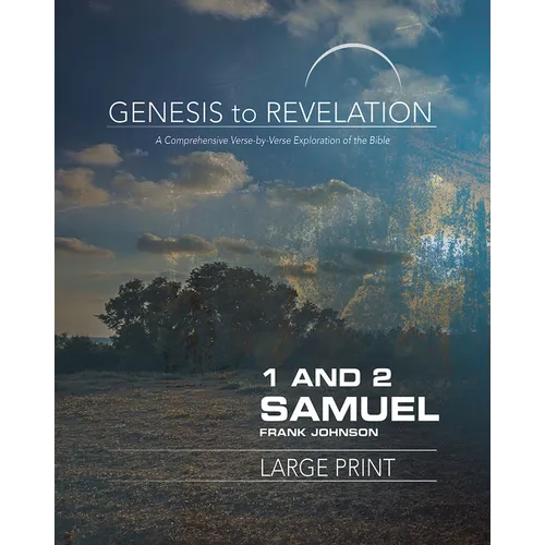 Genesis to Revelation: 1 and 2 Samuel Participant Book: A Comprehensive Verse-By-Verse Exploration of the Bible - Paperback