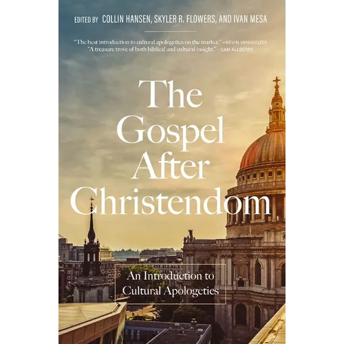 The Gospel After Christendom: An Introduction to Cultural Apologetics - Hardcover