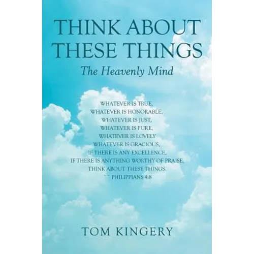 Think About These Things: The Heavenly Mind - Paperback