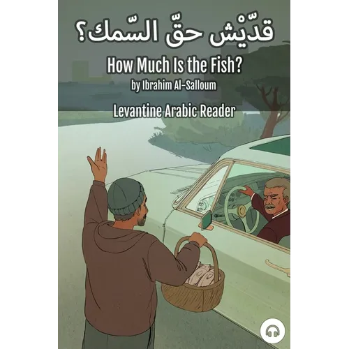 How Much Is the Fish?: Levantine Arabic Reader (Lebanese Arabic) - Paperback