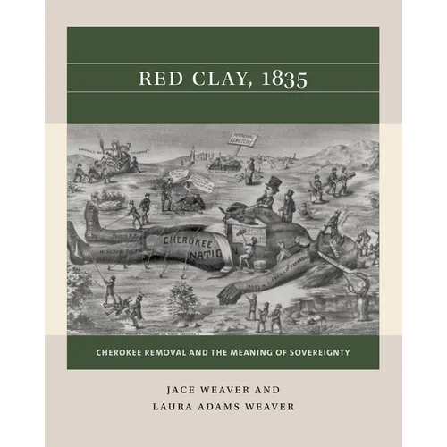 Red Clay, 1835: Cherokee Removal and the Meaning of Sovereignty - Paperback