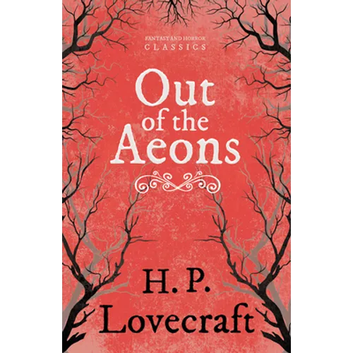 Out of the Aeons (Fantasy and Horror Classics);With a Dedication by George Henry Weiss - Paperback