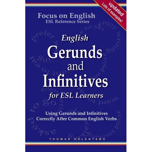 English Gerunds and Infinitives for ESL Learners; Using Gerunds and Infinitives Correctly After Common English Verbs - Paperback