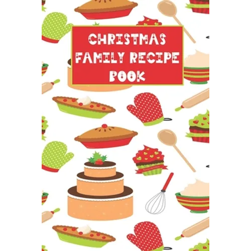 Christmas Family Recipe Book: Cute Holiday Baking Theme Keepsake Cookbook - Paperback