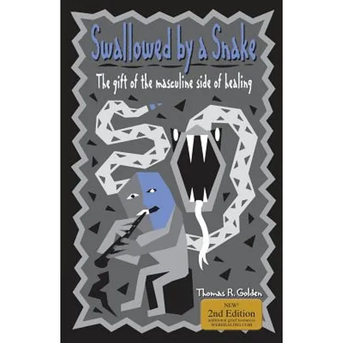 Swallowed by a Snake: The Gift of the Masculine Side of Healing - Paperback