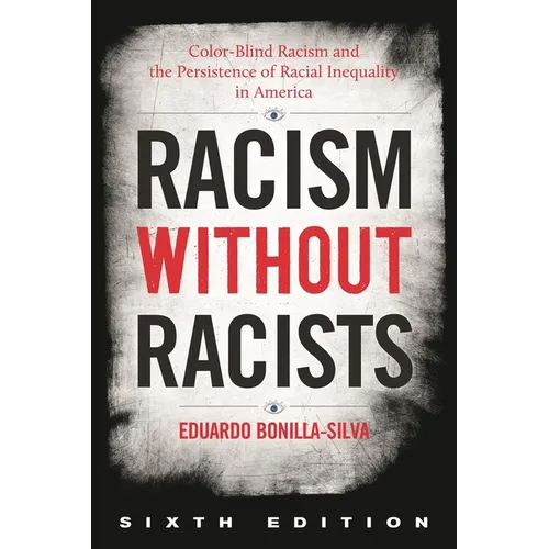 Racism without Racists: Color-Blind Racism and the Persistence of Racial Inequality in America - Hardcover