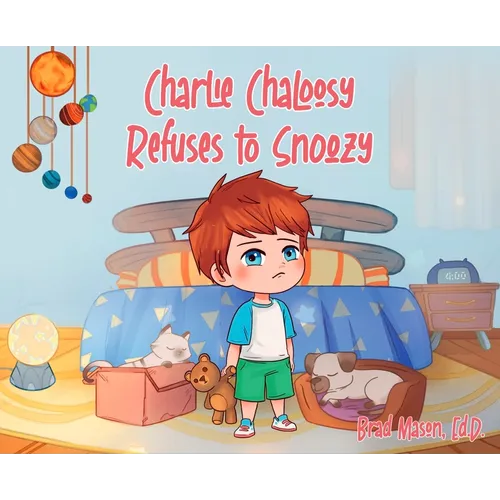 Charlie Chaloosy Refuses to Snoozy - Hardcover