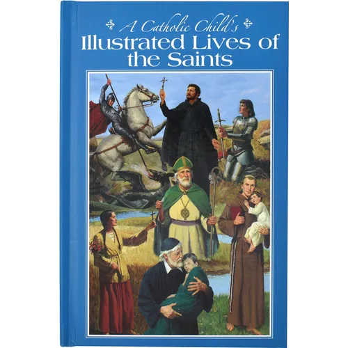 A Catholic Child's Illustrated Lives of the Saints - Hardcover
