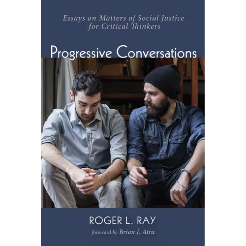 Progressive Conversations: Essays on Matters of Social Justice for Critical Thinkers - Paperback