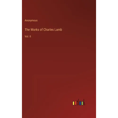 The Works of Charles Lamb: Vol. II - Hardcover