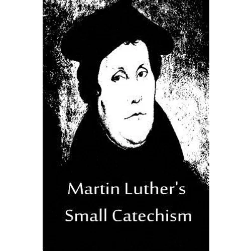 Martin Luther's Small Catechism - Paperback
