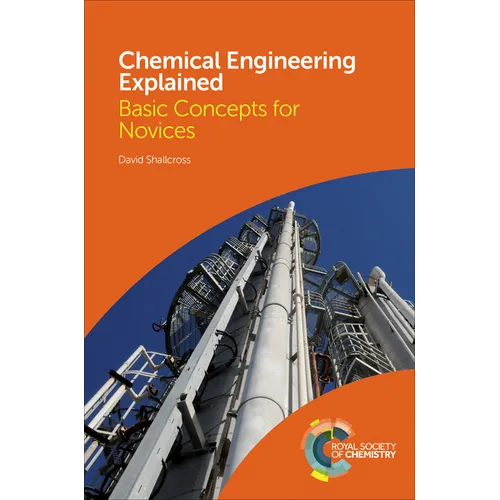 Chemical Engineering Explained: Basic Concepts for Novices - Hardcover