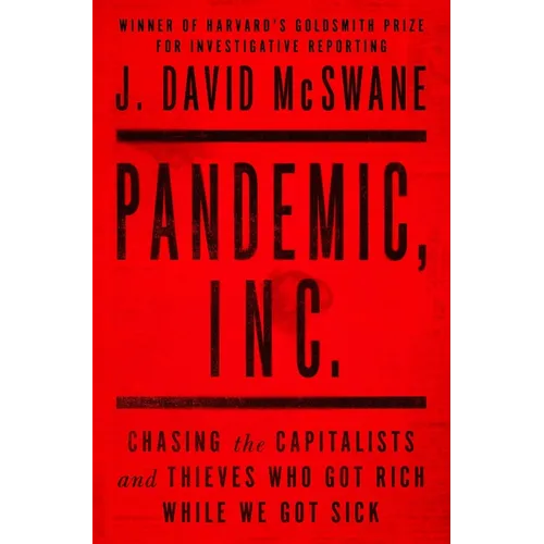 Pandemic, Inc.: Chasing the Capitalists and Thieves Who Got Rich While We Got Sick - Paperback