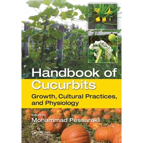 Handbook of Cucurbits: Growth, Cultural Practices, and Physiology - Paperback