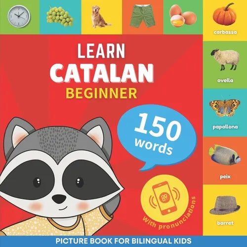 Learn catalan - 150 words with pronunciations - Beginner: Picture book for bilingual kids - Paperback