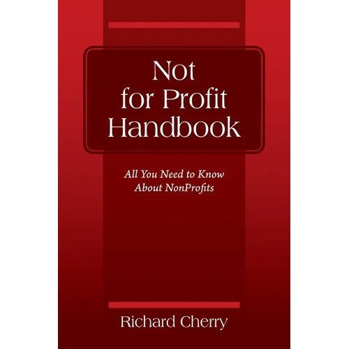 Not for Profit Handbook: All You Need to Know About Nonprofits - Paperback