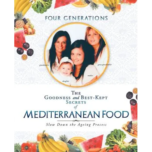 The Goodness and Best-Kept Secrets of Mediterranean Food: Slow Down the Ageing Process - Paperback