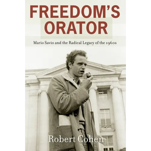 Freedom's Orator: Mario Savio and the Radical Legacy of the 1960s - Paperback